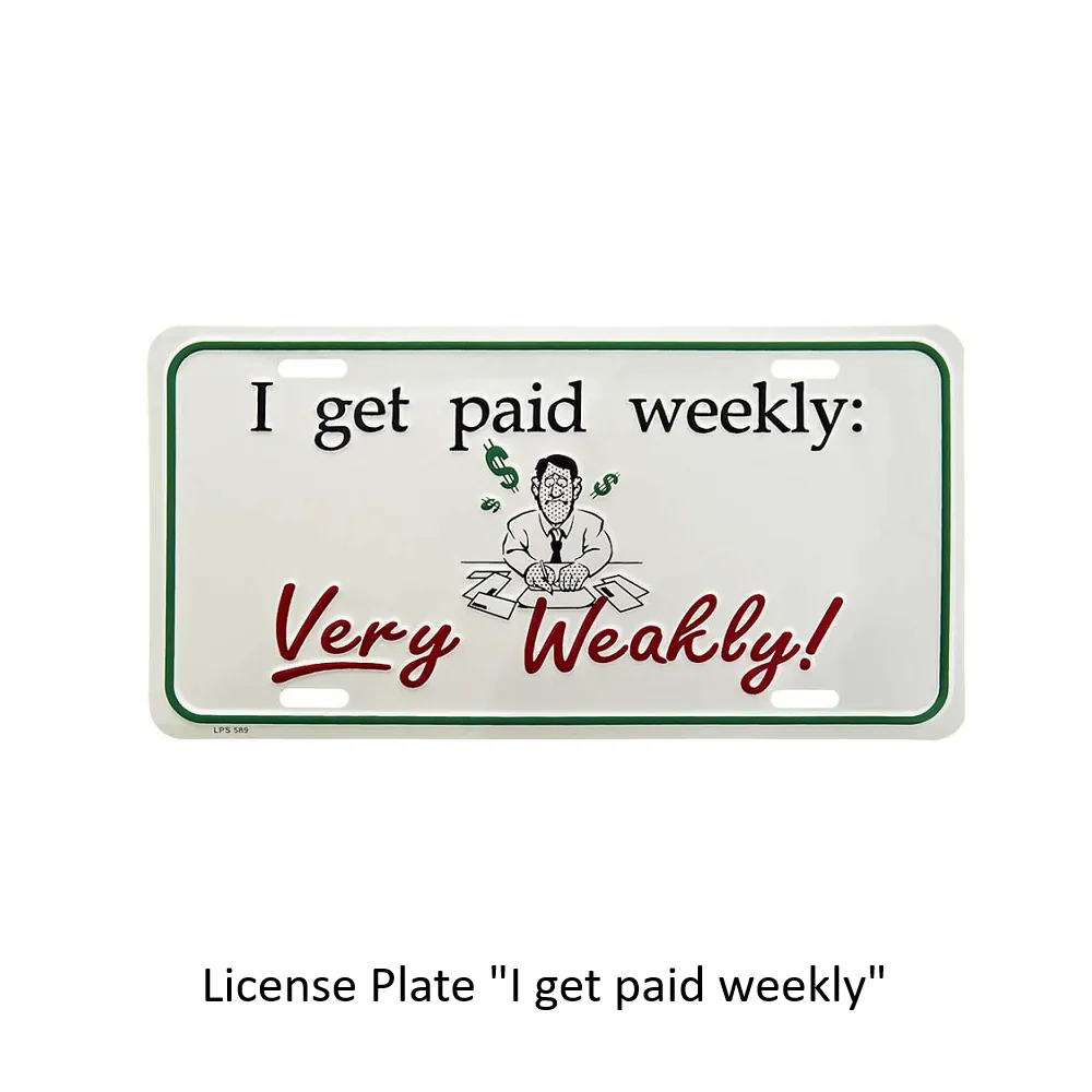 [2100000090211] Licence plate "I got paid weekly"