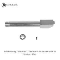 [2100000093304] Glock 17 Non-Recoiling 2 Way Fixed" Outer Barrel